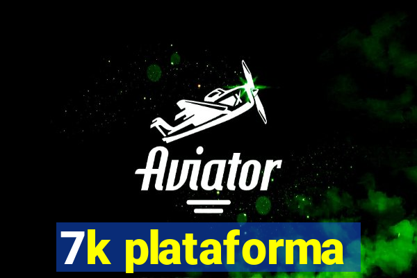 7k plataforma